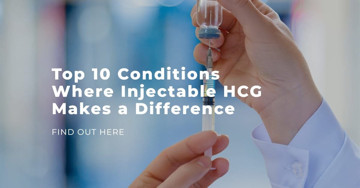 Top 10 Conditions Where Injectable HCG Makes a Difference