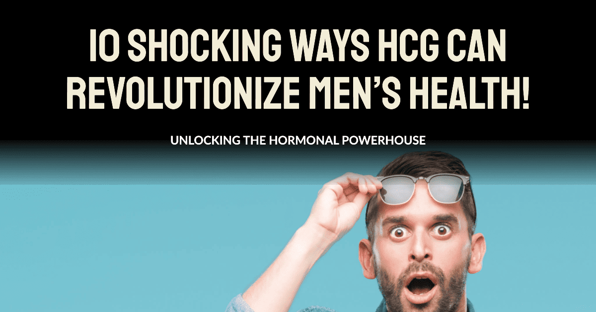 10 Shocking Ways HCG Can Revolutionize Men’s Health